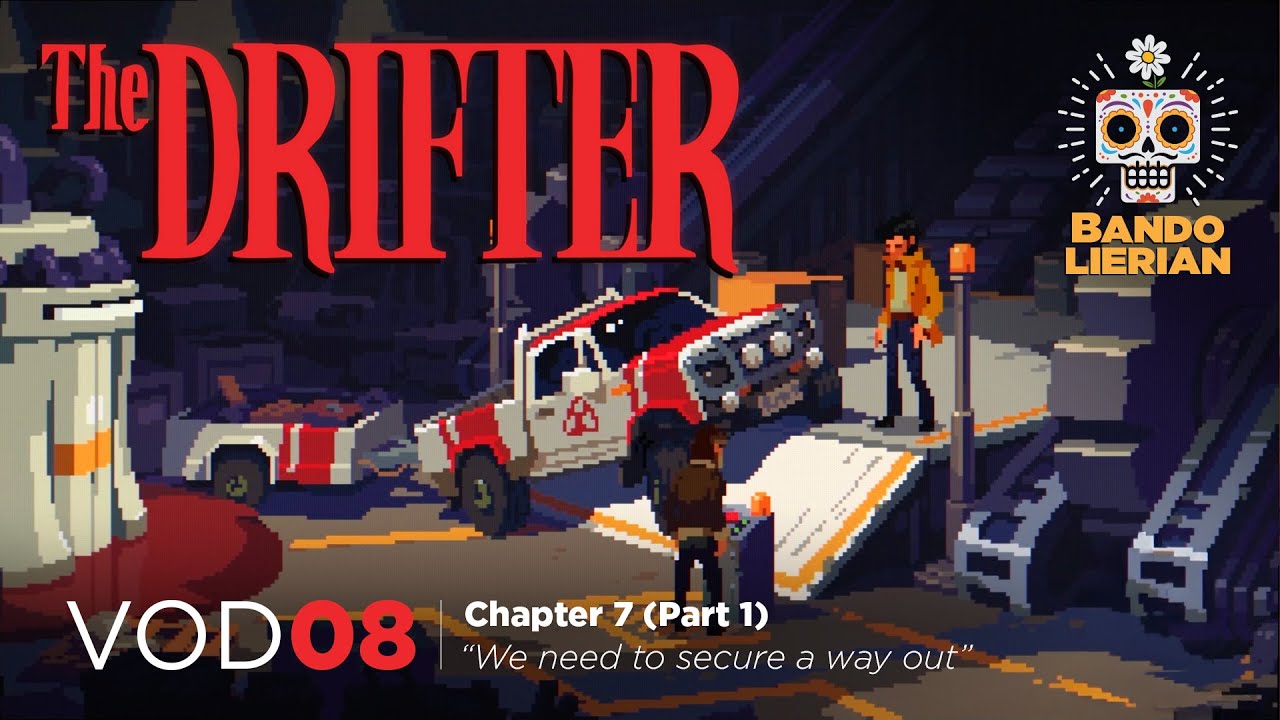Chapter 7 (Part 1) - We Must Secure a Way Out | The Drifter | Blind | VOD 8