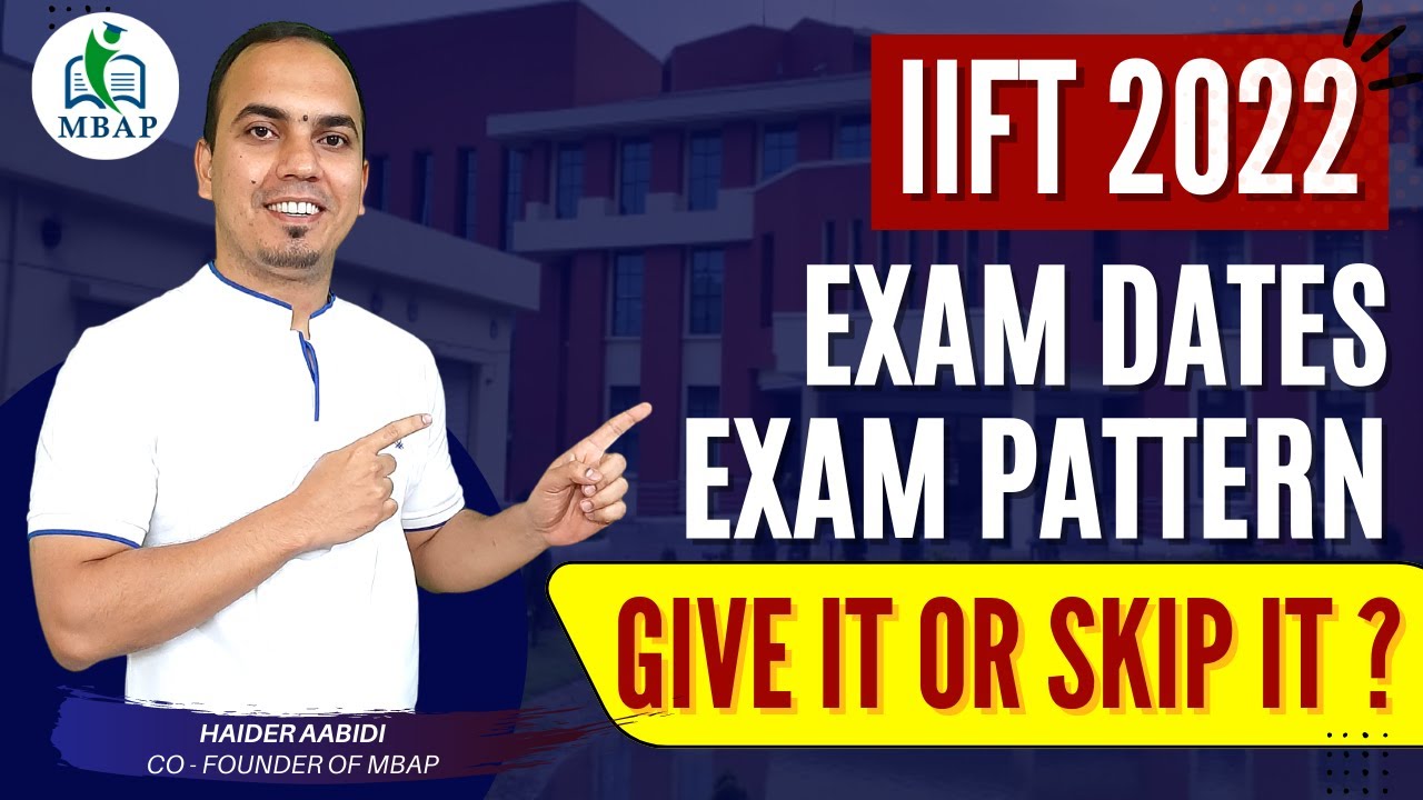 IIFT 2022. Exam Dates & Pattern. Give Or Skip It ??
