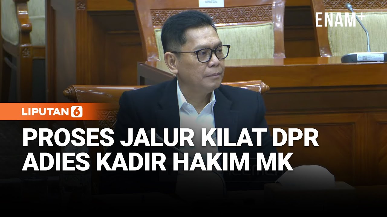 Ini Proses Jalur Kilat Adies Kadir Disetujui Komisi III DPR Jadi Hakim MK | Liputan6