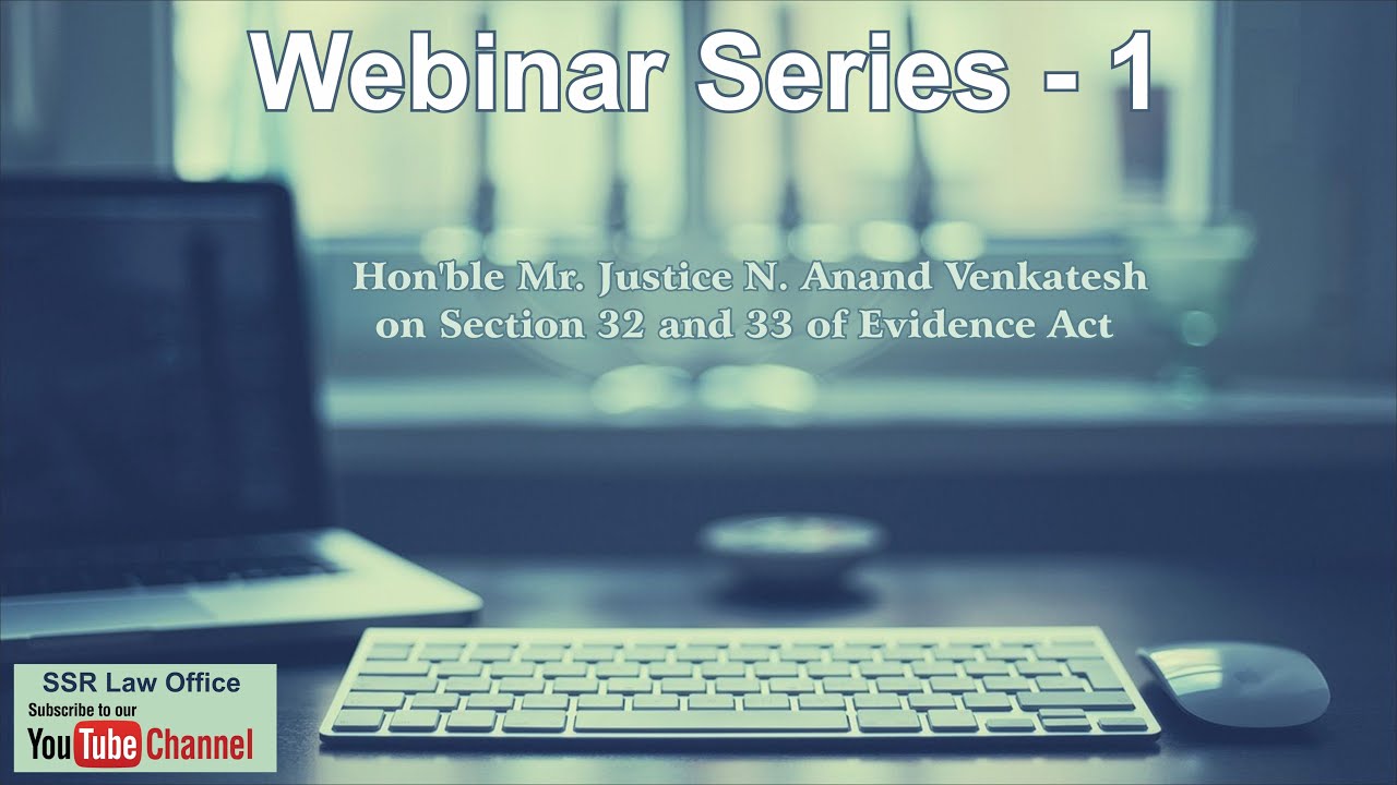 Hon'ble Mr. Justice N. Anand Venkatesh on Section 32 and 33 of Evidence Act | Webinar Series - I