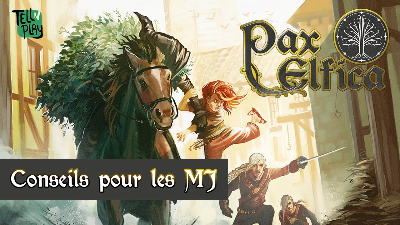 PAX ELFICA - Conseils de MJ pour bien démarrer sa CAMPAGNE  