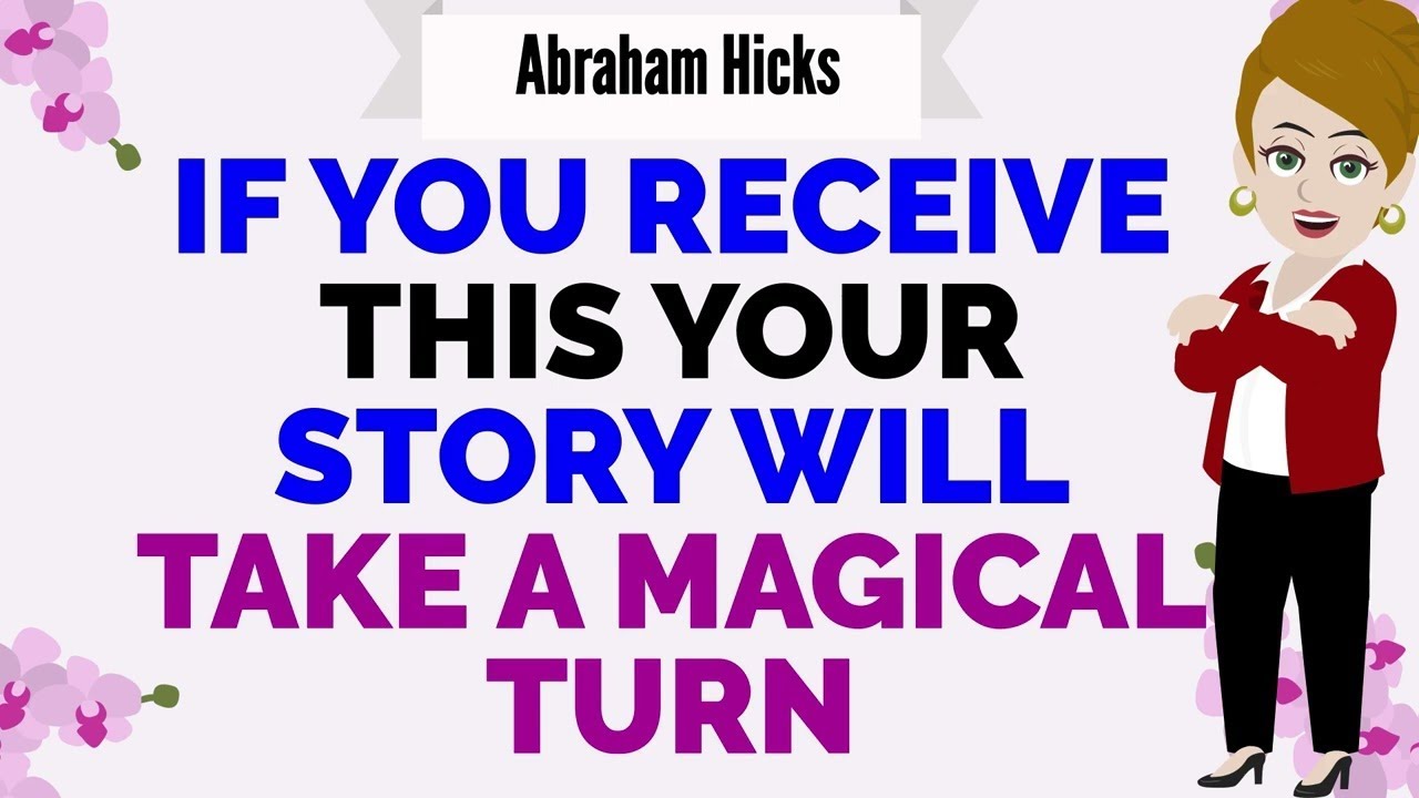IF YOU RECEIVE THIS YOUR STORY WILL TAKE A MAGICAL TURN!🙏Abraham Hicks 2026
