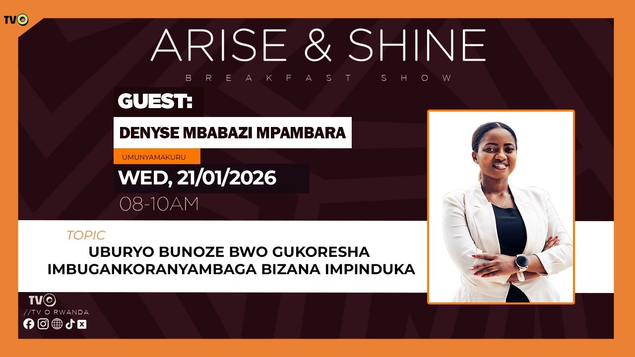 🔴ARISE & SHINE: UBURYO BUNOZE BWO GUKORESHA IMBUGANKORANYAMBAGA BIZANA UMUSARURO