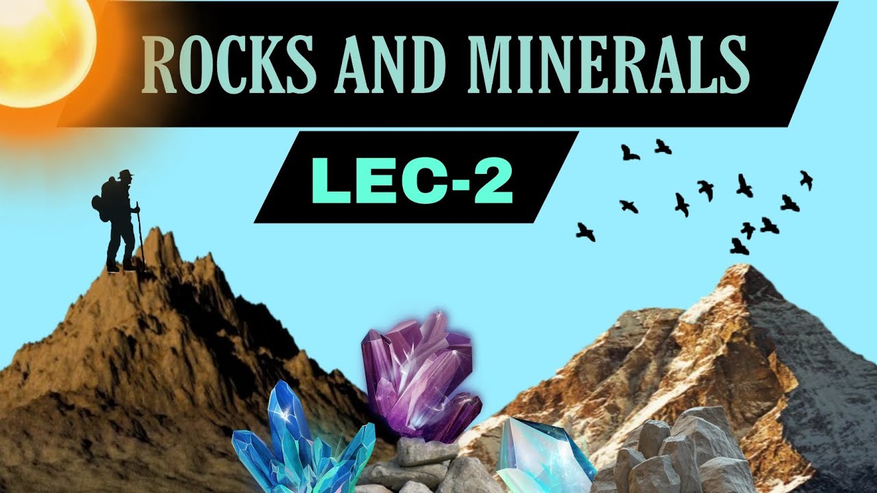 ROCKS AND MINERALS PART-1