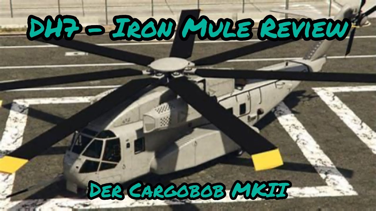 DH7 - Iron Mule Review | Cargobob MKII Review | GTA Online 😋❤️