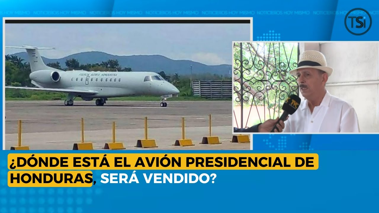 ¿Dónde está el avión presidencial de Honduras, será vendido?