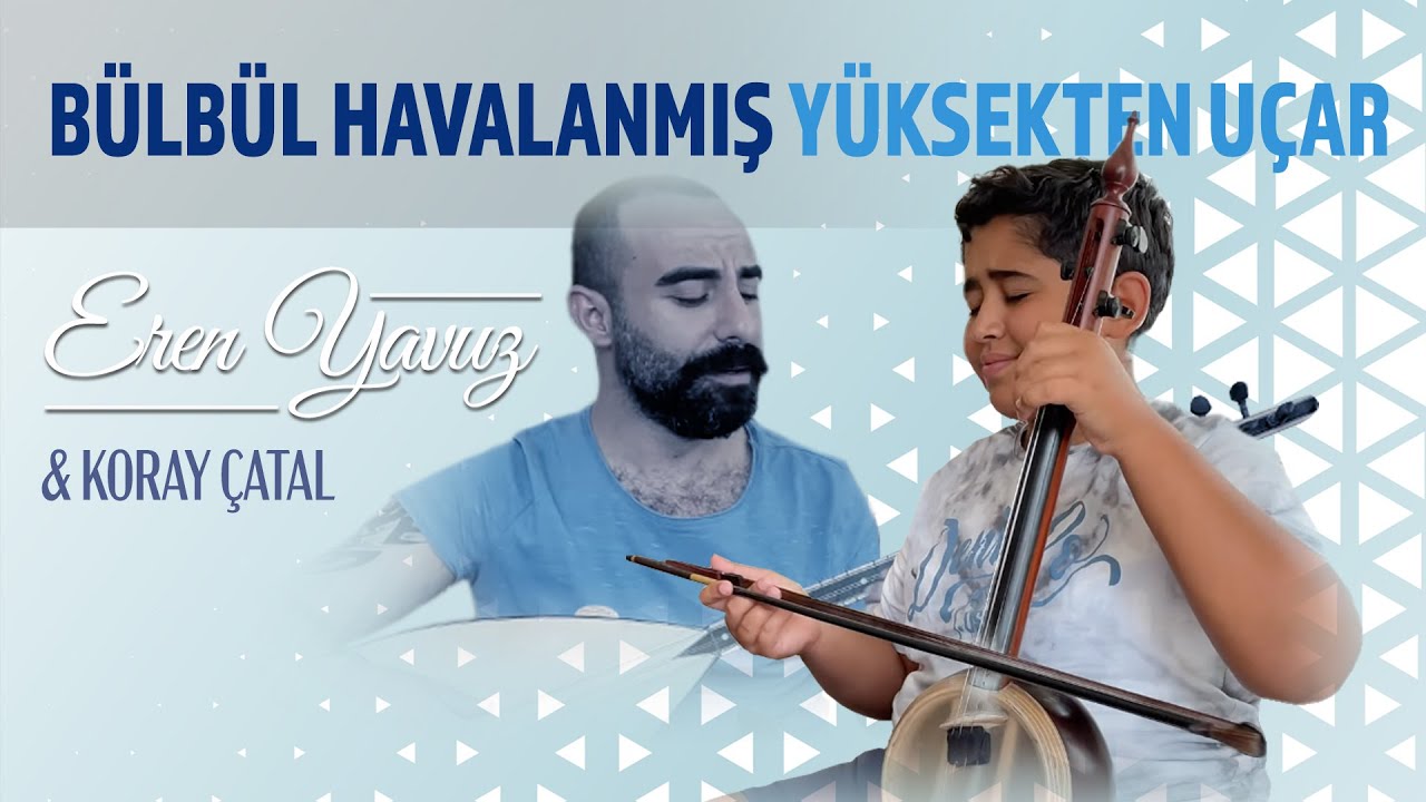 Eren Yavuz&Koray Çatal-Bülbül Havalanmış Yüksekten Uçar