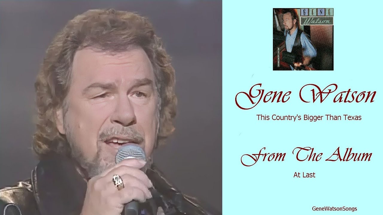 Gene Watson - This Country's Bigger Than Texas.