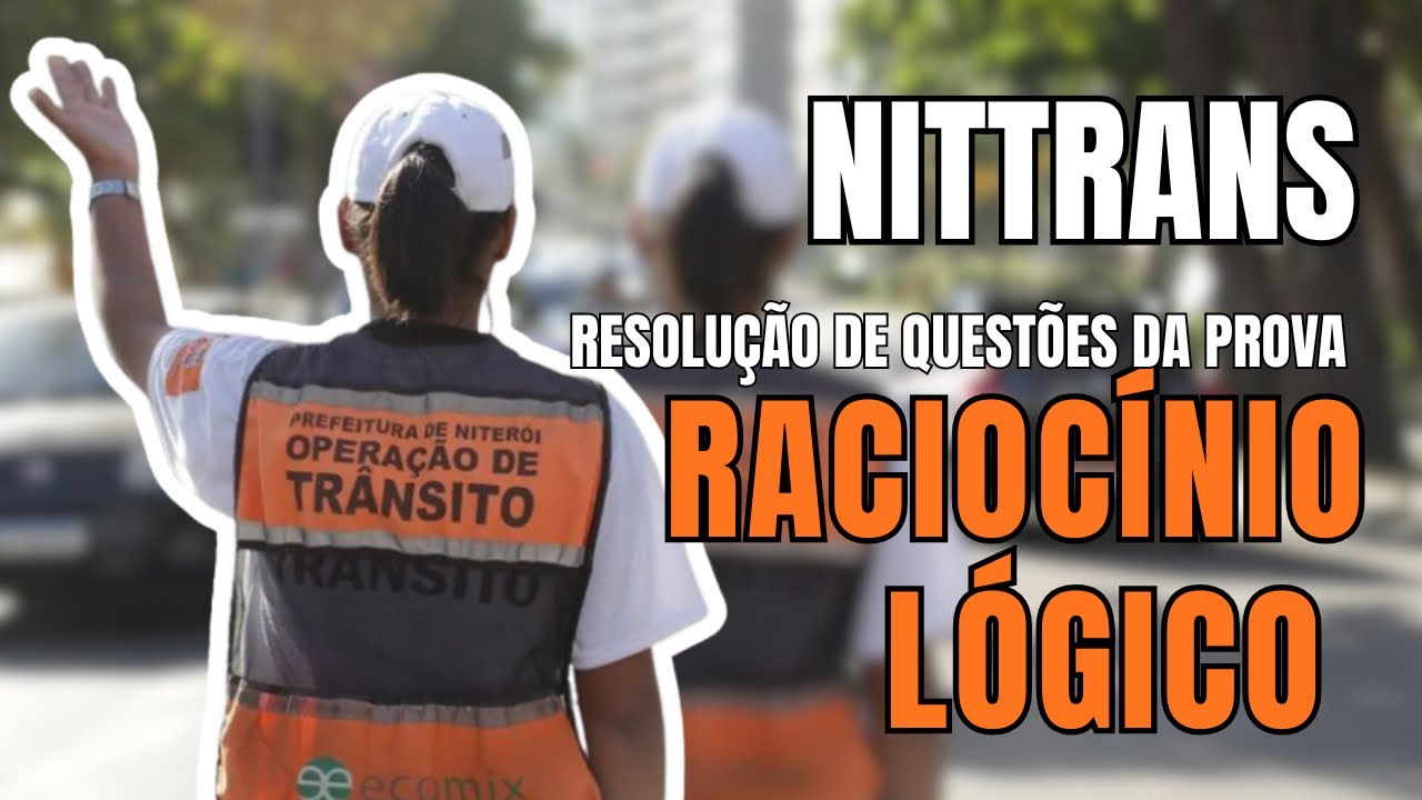 PROVA NITTRANS - Resolvendo as questões de RACIOCÍNIO LÓGICO