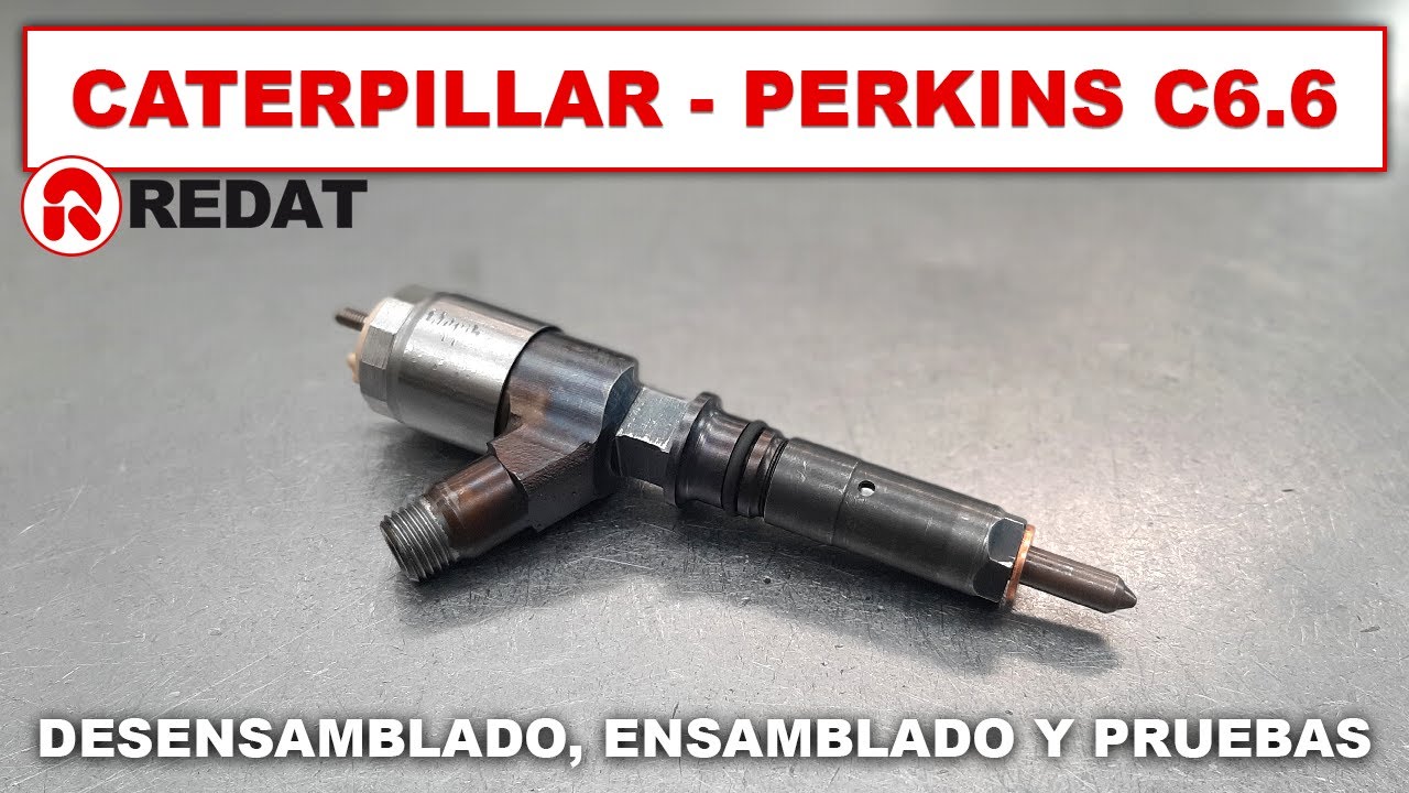 Inyectores Common Rail Caterpillar Perkins C6.6 - Desensamblado, ensamblado y pruebas