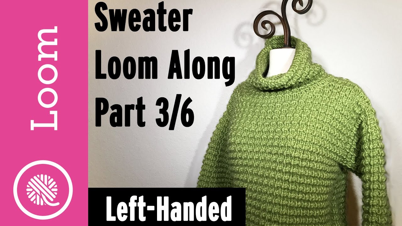Loom Knit Pullover Sweater Part 3 of 6 (Left Handed)