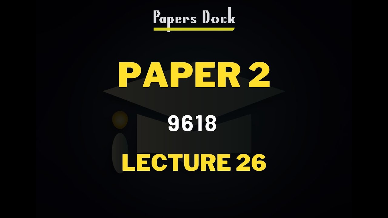 Paper 2 | Lecture 26 | A Level Computer Science | 9618