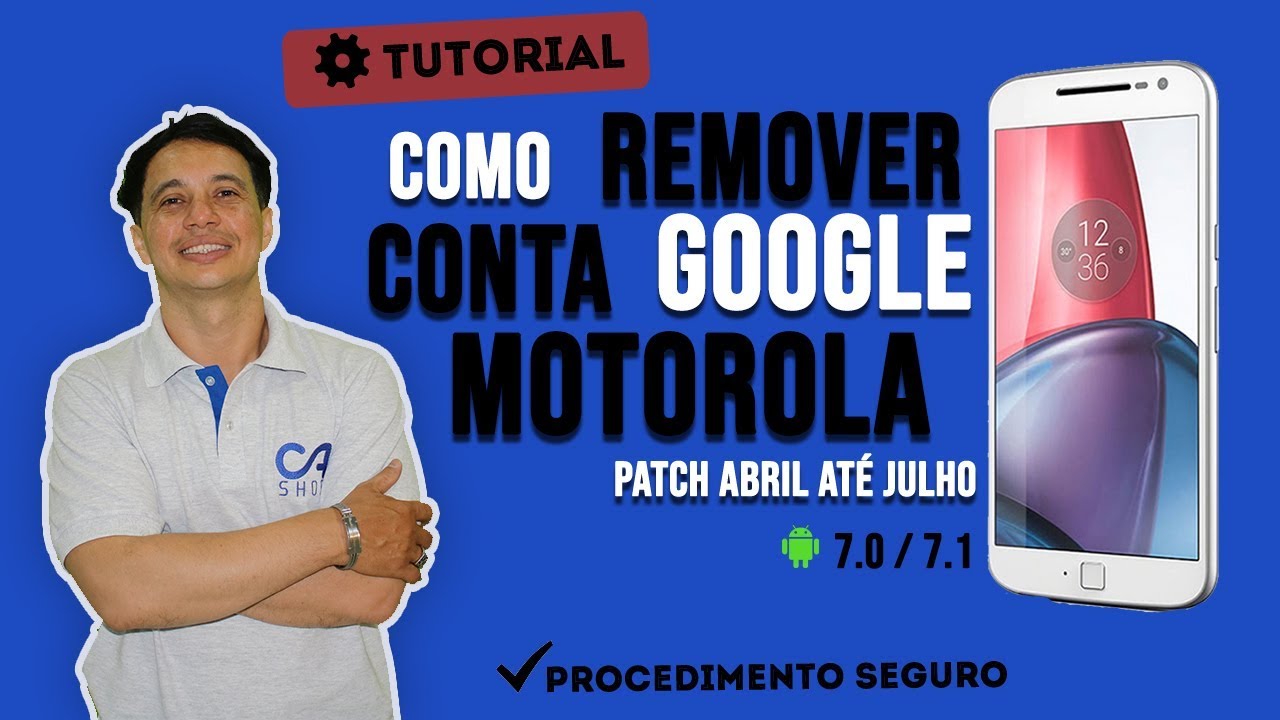 Como Remover Conta Google Motorola Moto G4 ,G4 PLus Android 7.0, 7.1.1 Patch abril ate julho de 2018
