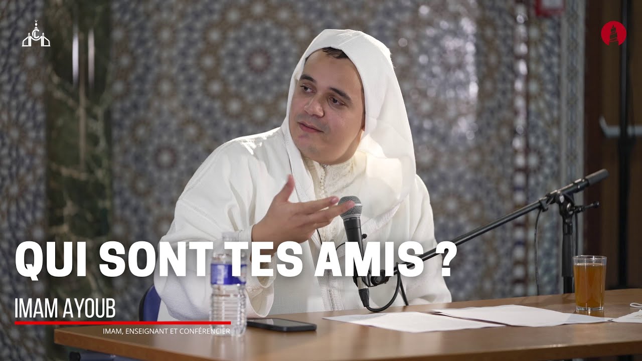 Qui sont tes amis ? - Imam Ayoub