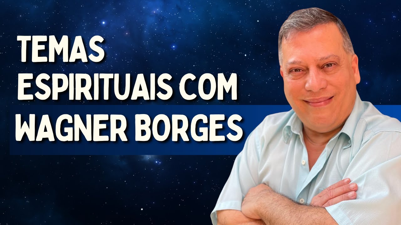 TEMAS ESPIRITUAIS COM WAGNER BORGES