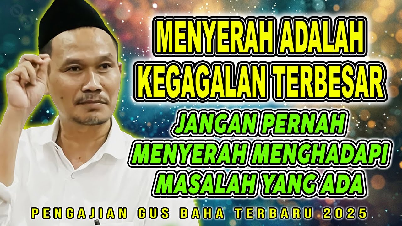 GUS BAHA - MENYERAH ADALAH KEGAGALAN TERBESAR || HADAPI MASALAHMU #gusbahaterbaru #gusbaha