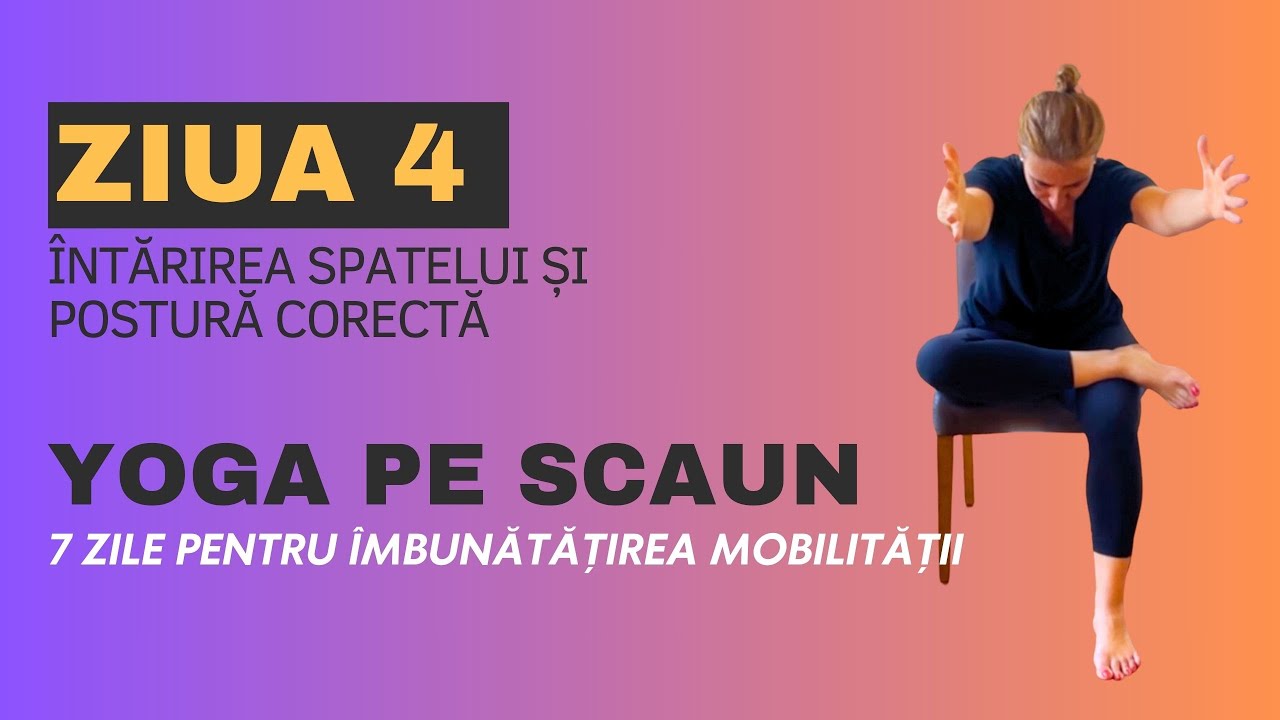 Ziua 4 Yoga Pe Scaun - 7 Zile Pentru &Icirc;mbunătățirea Mobilității #yogainromana #yogapentruincepatori