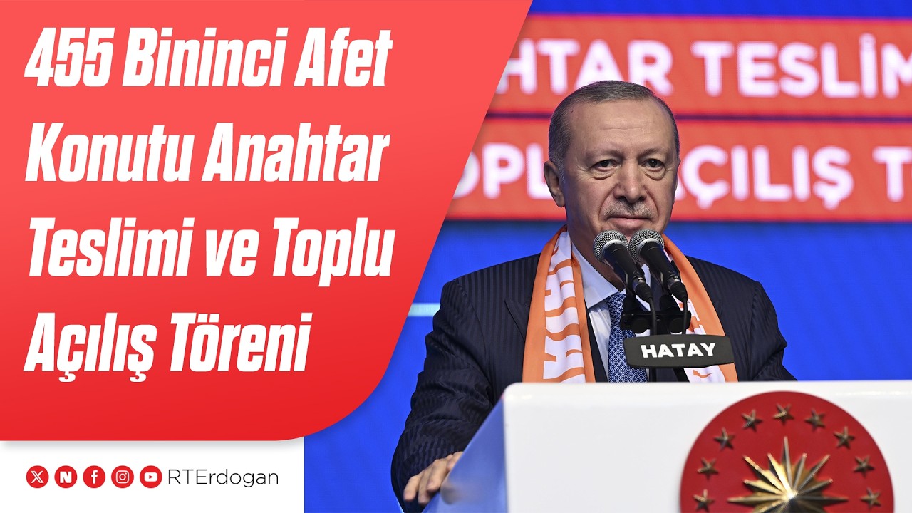 455 Bininci Afet Konutu Anahtar Teslimi ve Toplu A&ccedil;ılış T&ouml;reni