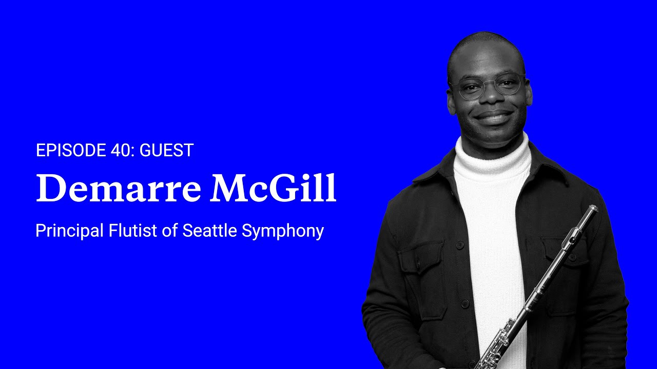 Episode 40: Demarre McGill, Principal Flutist of Seattle Symphony