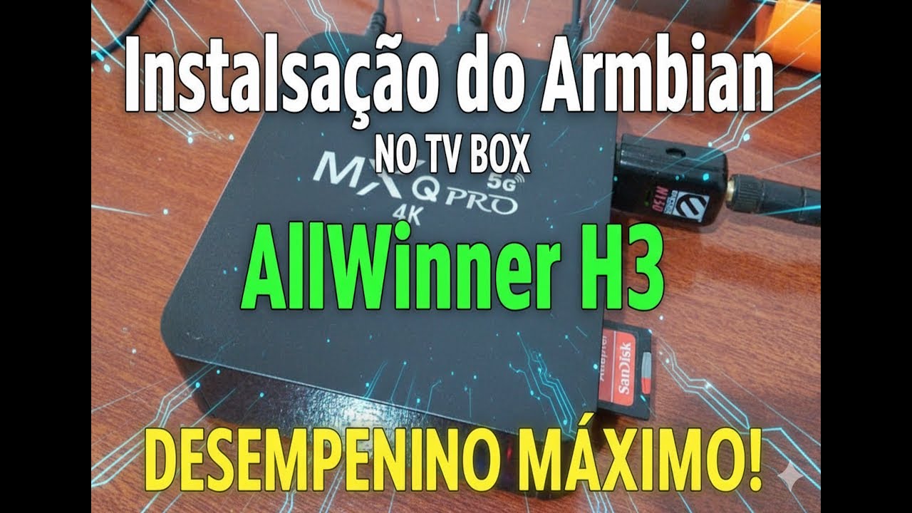 Instalação do Armbian no TV Box com AllWinner H3 (Desempenho Máximo)