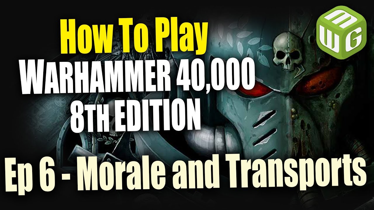 Morale Phase and Transports - How to Play Warhammer 40k 8th Edition Ep 6