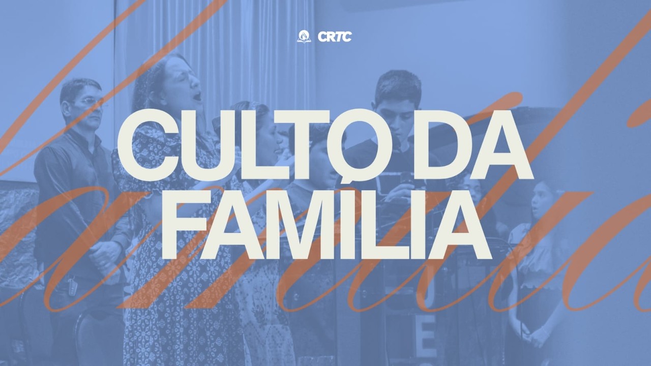 CULTO DA FAMÍLIA//  22.02.26