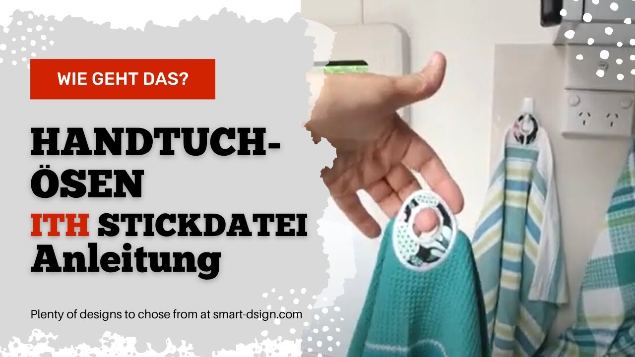 DIY WIE GEHT DAS? Handtuchösen ITH - Deutsche Anleitung - Maschinensticken Smart D'sign Embroidery