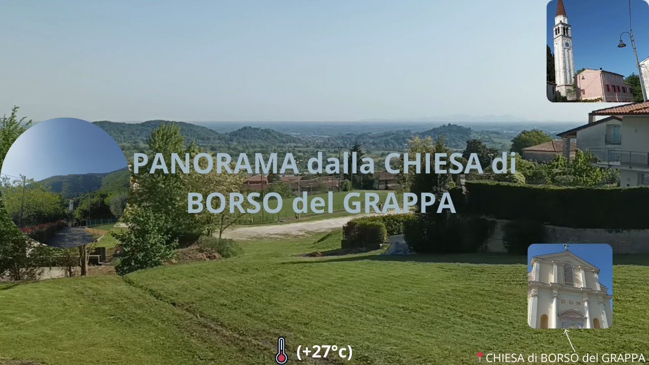 PANORAMA dalla CHIESA di BORSO del GRAPPA (+27°C) 30/04/24