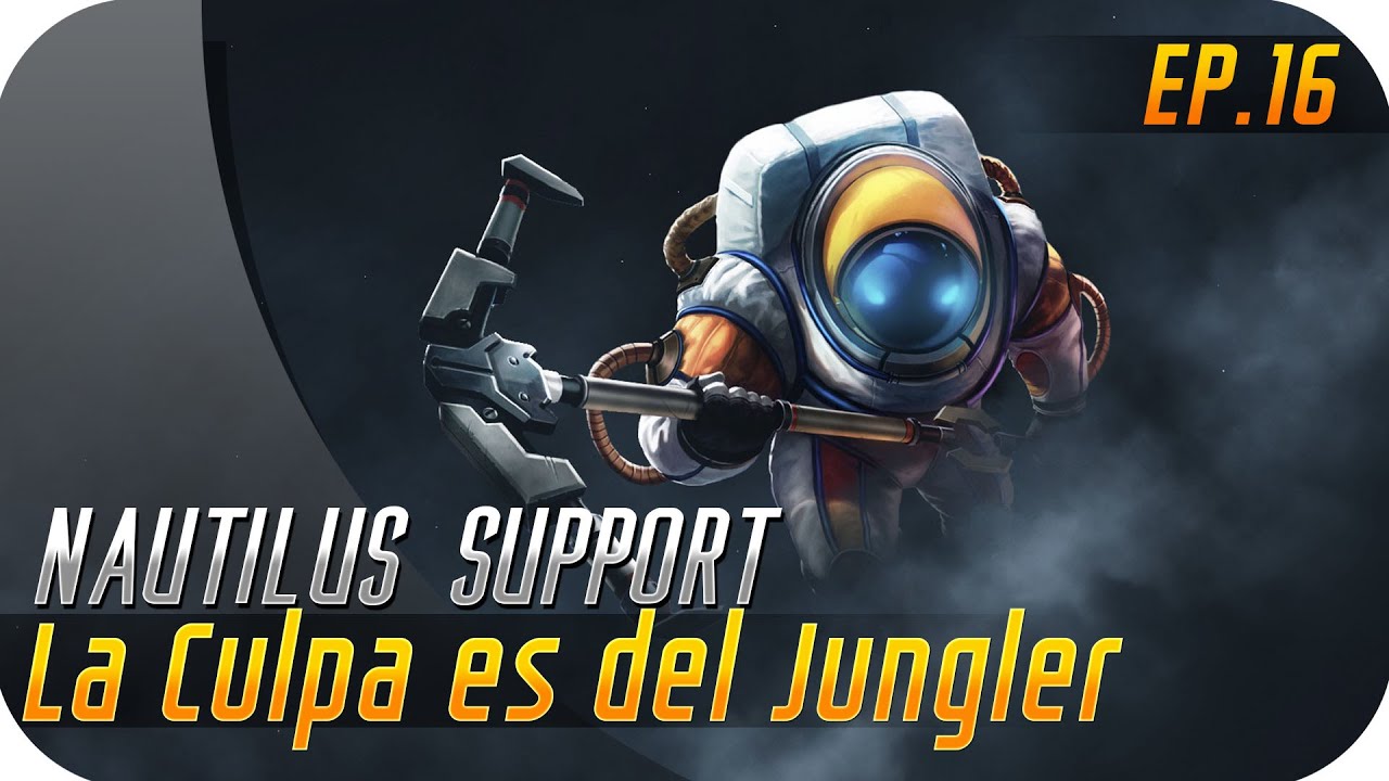 LA CULPA ES DEL JUNGLER | EP 16 | NAUTILUS | Te Suporteo Papi...