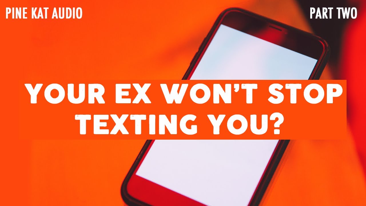 [F4A] Ex Won't Stop Texting - Your First Healthy Relationship - Part Two