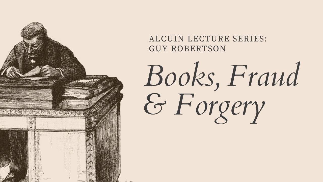 Guy Robertson: Books, Fraud & Forgery | Alcuin Lecture Series | May 2021
