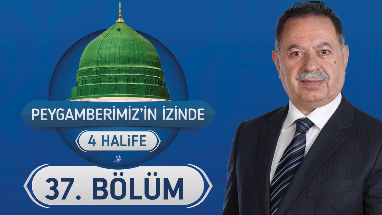 Hz. Osman'ın Halife Seçilmesi - Peygamberimizin İzinde 4 Halife 37.Bölüm