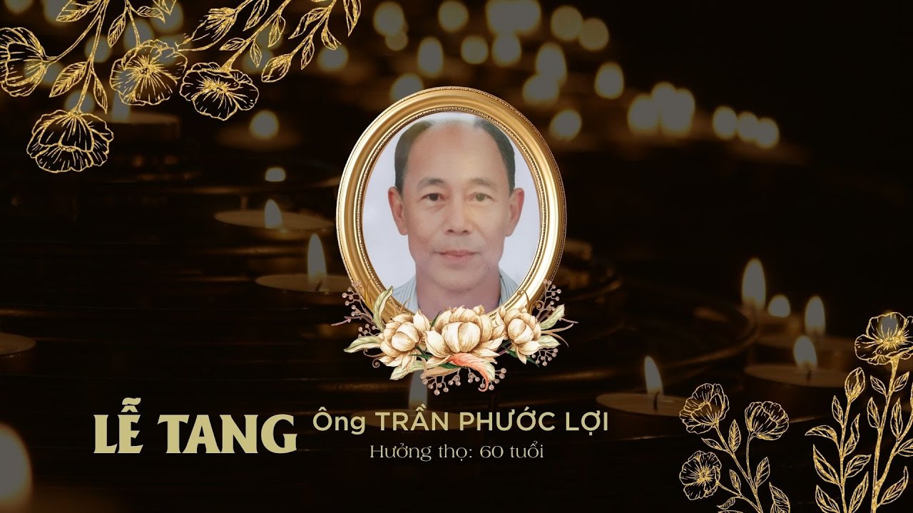 PHIM LỄ TANG ÔNG TRẦN PHƯỚC LỢI