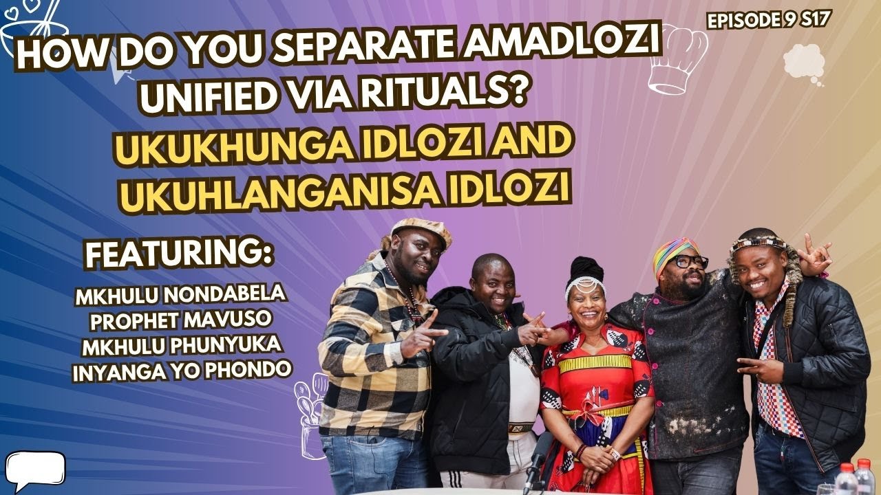 EP9 S17| HOW DO YOU SEPARATE AMADLOZI UNIFIED VIA RITUALS? UKUKHUNGA IDLOZI AND UKUHLANGANISA IDLOZI