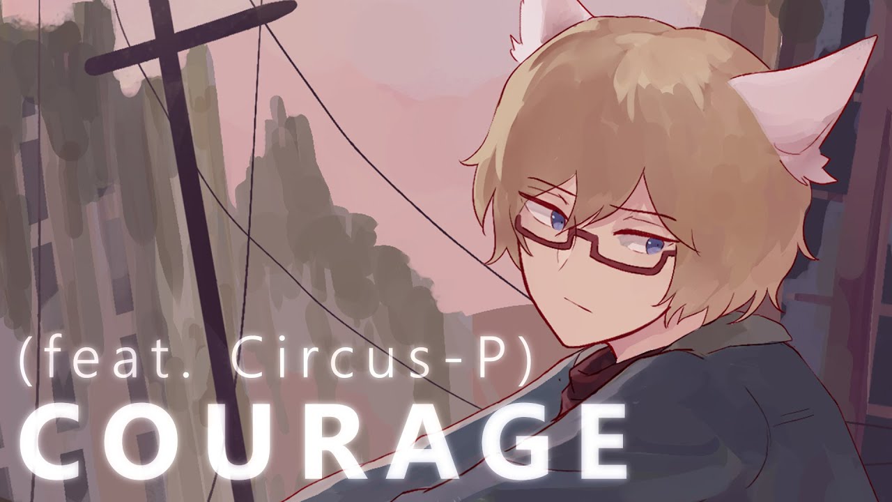 nostraightanswer - Courage (feat. Circus-P)