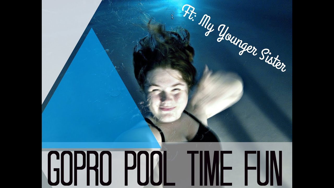 GoPro Fun TIme Ft  My Little SIster the Pool