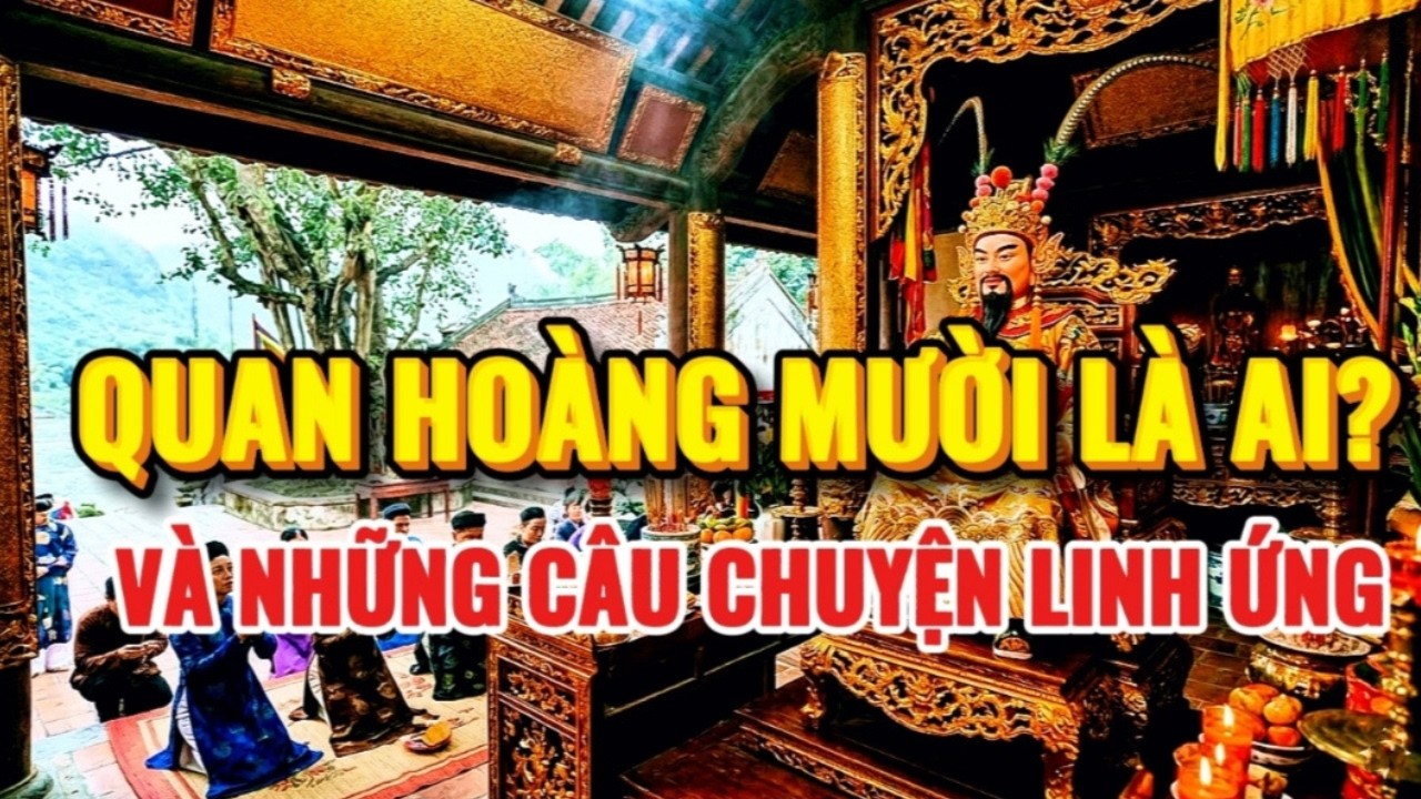 Quan Hoàng Mười Là Ai? Và Những Chuyện Linh Ứng