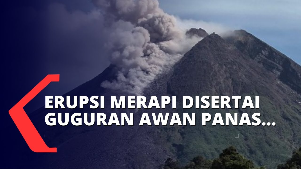 Gunung Merapi Kembali Erupsi Disertai Guguran Awan Panas Sejauh 2 Km