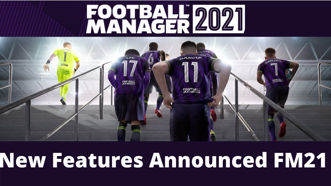 New FM21 Features Announced | Football Manager 2021 Feature Reveal | FM21 News/Updates