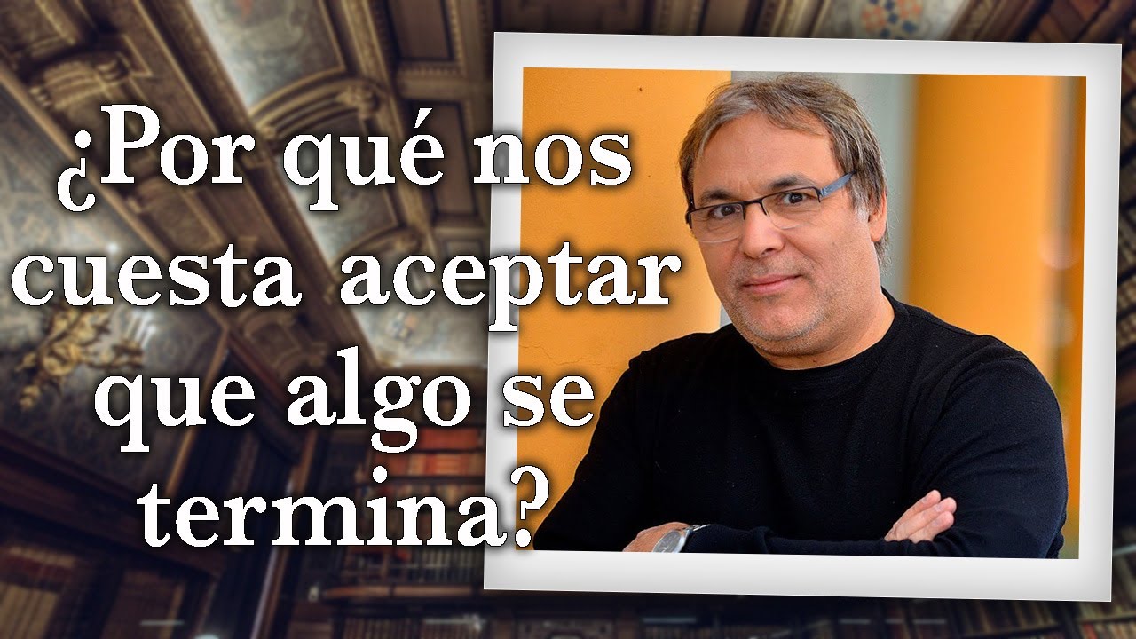 Gabriel Rolón - ¿ Por qué nos cuesta aceptar que algo se termina ?