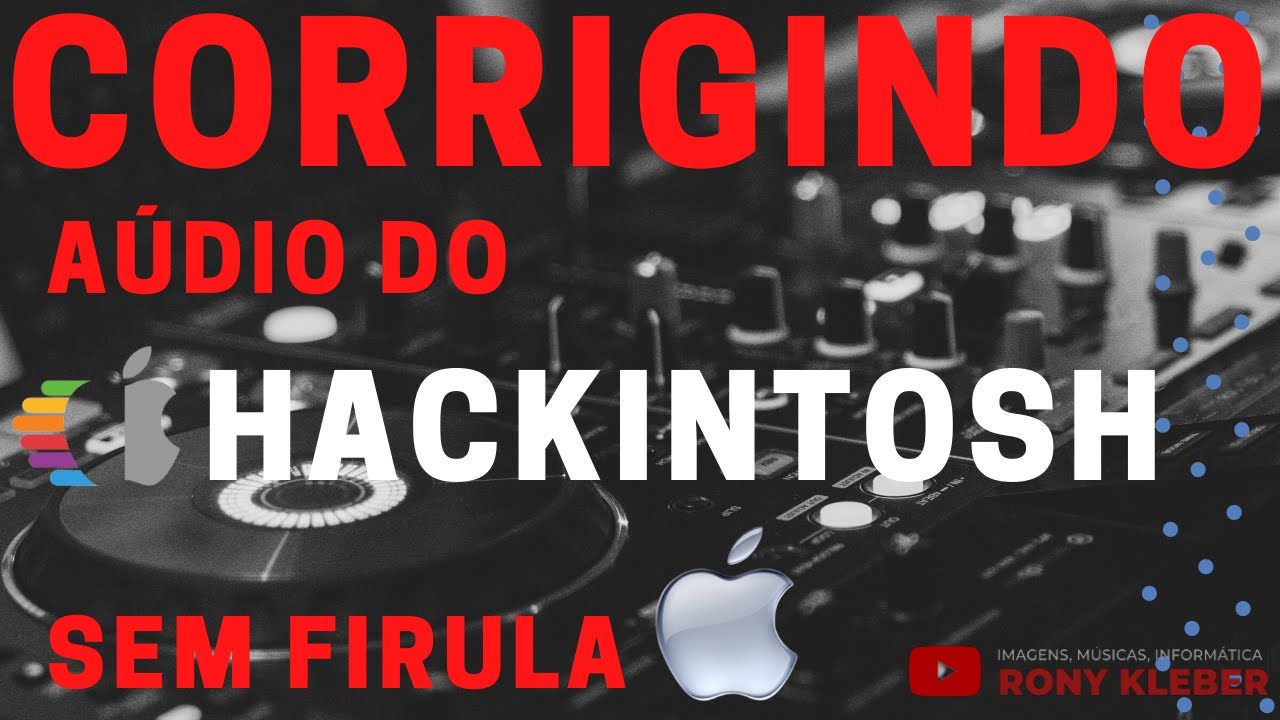 CORRIGINDO AUDIO DO HACKINTOSH SEM FIRULA (XEON DO ALIEXPRESS)