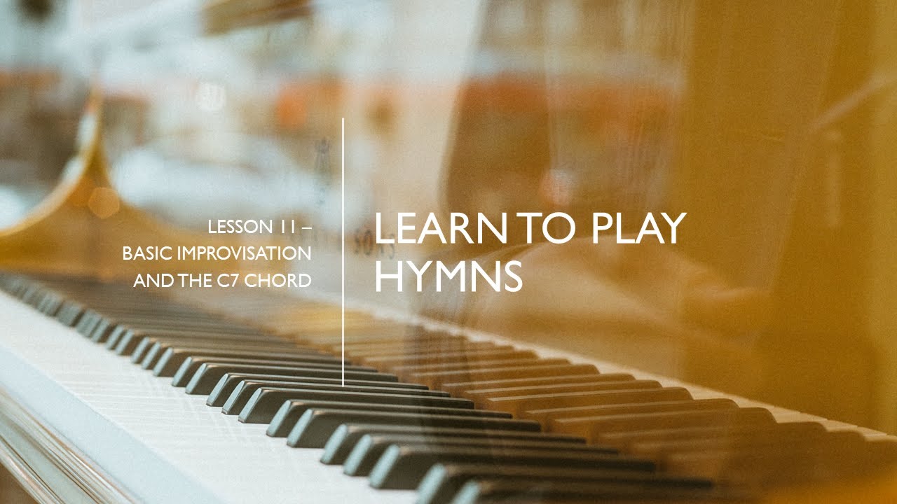 Lesson 11 - Beginning Hymn Improvisation