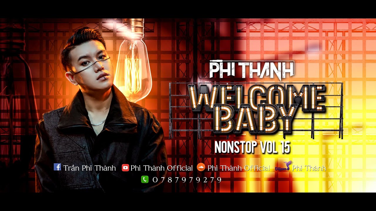 Welcome Baby - Phi Th&agrave;nh Mix(Nonstop Vol 15)