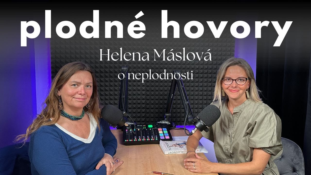 Plodné hovory #1: Helena Máslová - O neplodnosti