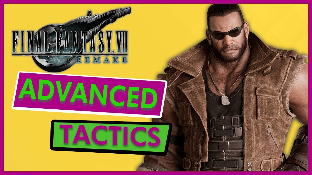Final Fantasy 7 Remake Advanced Tips - Tactics, ATB Management, Crowd Control