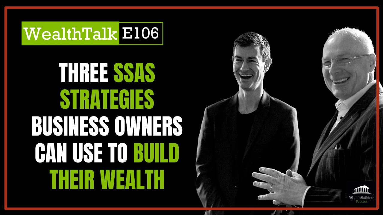 SSAS Strategies Business Owners Can Use To Build Their Wealth | WealthBuilders | SSAS Pension
