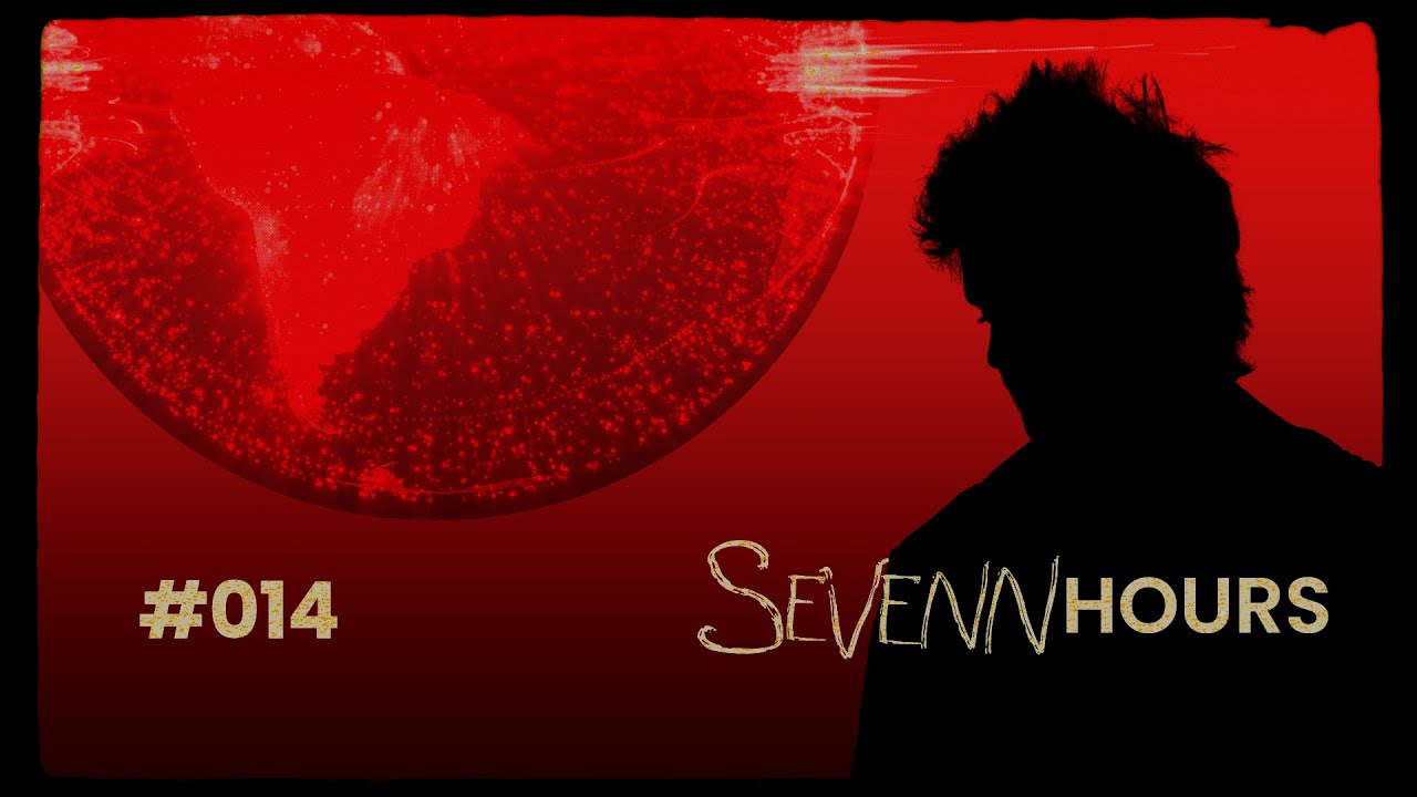 Sevenn Hours - Episode #014