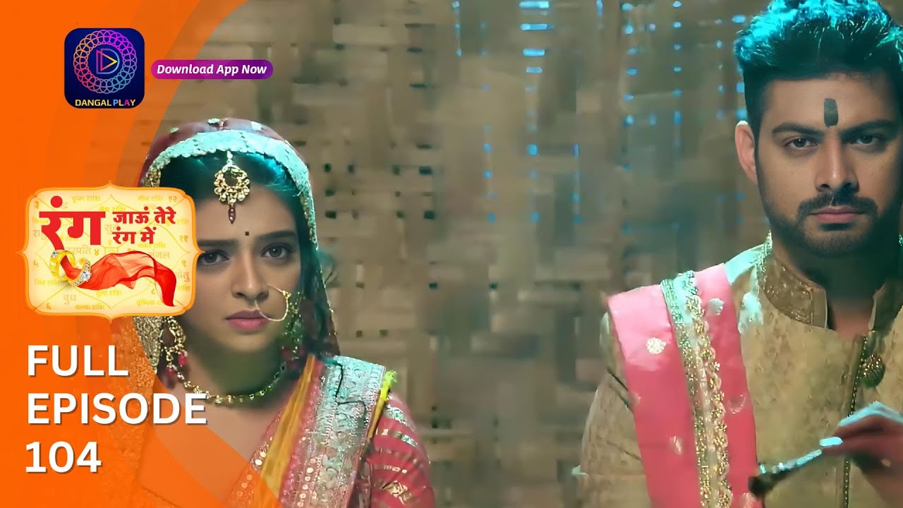 Rang Jaun Tere Rang Mein | Full Episode 104 | Dangal Play