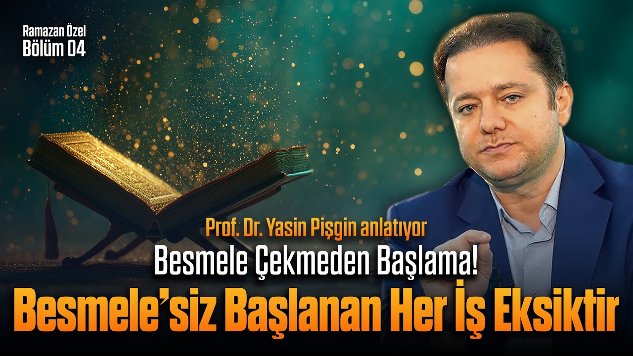 Besmele Aslında Nedir? - Yasin Pişgin | Ramazan Özel