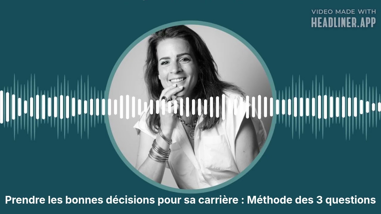 Prendre les bonnes décisions pour sa carrière : Méthode des 3 questions | My coaching partner -...